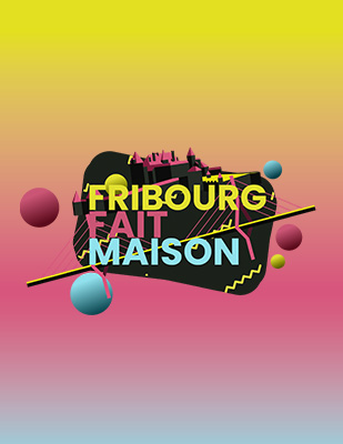 Fribourg fait maison